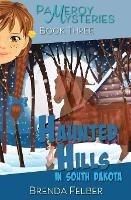 Haunted Hills: A Pameroy Mystery in South Dakota - Brenda Felber - cover