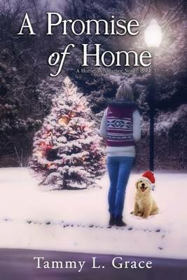 A Promise of Home: A Hometown Harbor Novel - Tammy L Grace - cover