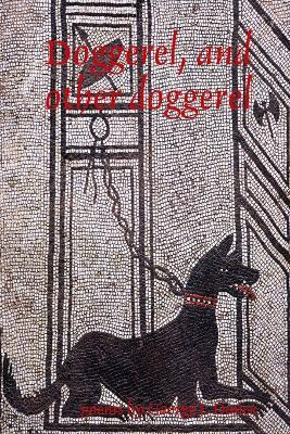 Doggerel, and other doggerel - George J Dance - cover