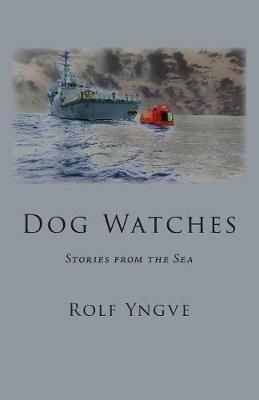 Dog Watches: Stories from the Sea - Rolf Yngve - cover