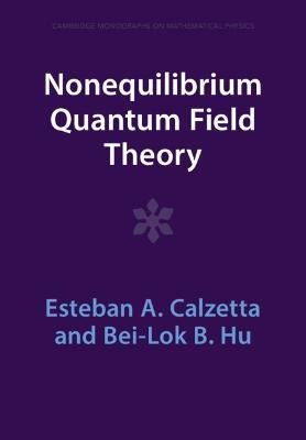 Nonequilibrium Quantum Field Theory - Esteban A. Calzetta,Bei-Lok B. Hu - cover