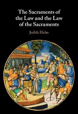 The Sacraments of the Law and the Law of the Sacraments - Judith Hahn - cover