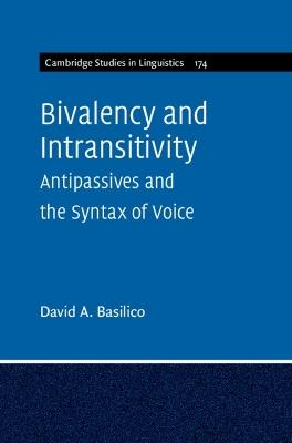 Bivalency and Intransitivity: Antipassives and the Syntax of Voice - David A. Basilico - cover