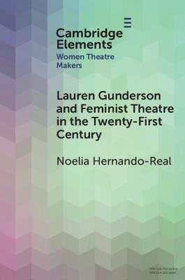 Lauren Gunderson and Feminist Theatre in the Twenty-First Century - Noelia Hernando-Real - cover