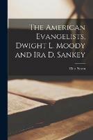 Libro in inglese The American Evangelists, Dwight L. Moody and Ira D. Sankey  - Elias 1811-1887 Nason
