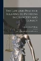 Libro in inglese The Law and Practice Relating to Petitions in Chancery and Lunacy: With an Appendix of Forms and Precedents  - Sydney Edward Williams