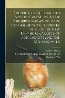 Libro in inglese The Birds of Durham and Vicinity. An Account of the Birds Known to Have Been Found Within Twenty Miles of the New Hampshire College of Agriculture and the Mehanic Arts;  - Ned Dearborn