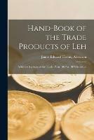 Libro in inglese Hand-book of the Trade Products of Leh: With the Statistics of the Trade, From 1867 to 1872 Inclusive 