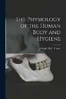 Libro in inglese The Physiology of the Human Body and Hygiene 