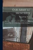 Libro in inglese Our Army at Monterey: Being a Correct Account of the Proceedings and Events Which Occurred to the Army of Occupation Under the Command of Major General Taylor, From the Time of Leaving Matamoros to the Surrender of Monterey: With a Description Of...  - Thomas Bangs 1815-1878 Thorpe