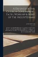 Libro in inglese A Defence of the Church-government, Faith, Worship & Spirit of the Presbyterians: in Answer to a Late Book Intituled, An Apology for Mr Thomas Rhind, or, An Account of the Manner How and the Reasons for Which He Separated From the Presbyterian Party... 
