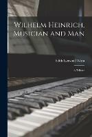Libro in inglese Wilhelm Heinrich, Musician and Man: A Tribute 