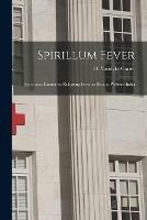 Libro in inglese Spirillum Fever: Synonyms Famine or Relapsing Fever as Seen in Western India 