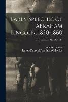 Early Speeches of Abraham Lincoln, 1830-1860; Early Speeches - Lost Speech - Abraham 1809-1865 Lincoln - cover