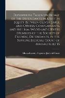 Libro in inglese Depositions Taken on Behalf of the Defendants in a Suit in Equity Between Oliver Earle and Others, Complainants, and William Wood and Others [members of the Society of Friends], Defendants, in the Supreme Judicial Court of Massachusetts 