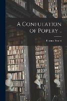 Libro in inglese A Confutation of Popery ..  - Thomas 1673-1728 Bennet