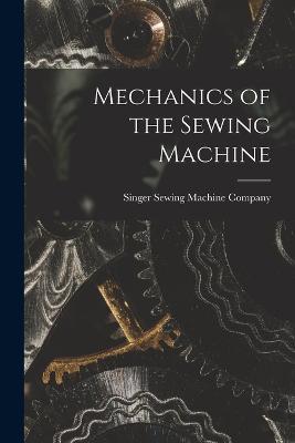 Mechanics of the Sewing Machine - cover