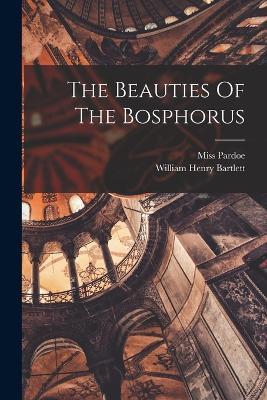 The Beauties Of The Bosphorus - Pardoe (julia) - cover