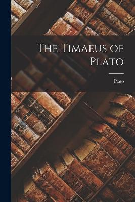 The Timaeus of Plato - Plato - cover