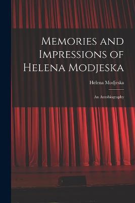 Memories and Impressions of Helena Modjeska: An Autobiography - Helena Modjeska - cover
