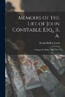 Memoirs of the Life of John Constable, Esq., R. A.: Composed Chiefly of His Letters - Charles Robert Leslie - cover
