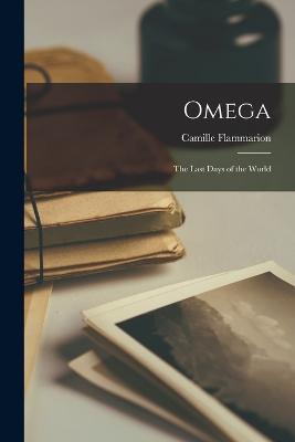 Omega: The Last Days of the World - Camille Flammarion - cover