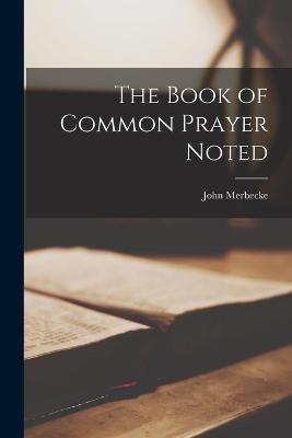 The Book of Common Prayer Noted - John Merbecke - cover
