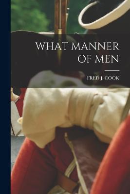 What Manner of Men - Fred J Cook - cover