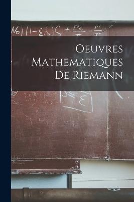 Oeuvres Mathematiques De Riemann - Anonymous - cover