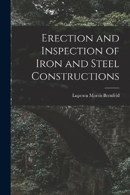 Erection and Inspection of Iron and Steel Constructions - Lupescu Morris Bernfeld - cover