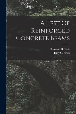 A Test Of Reinforced Concrete Beams - Jerry C Finch - cover