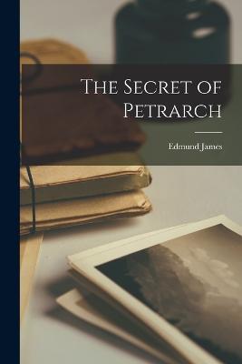 The Secret of Petrarch - Edmund James 1840- Mills - cover