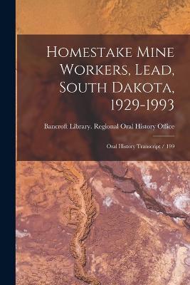 Homestake Mine Workers, Lead, South Dakota, 1929-1993: Oral History Transcript / 199 - cover