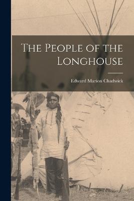 The People of the Longhouse - Chadwick Edward Marion - cover