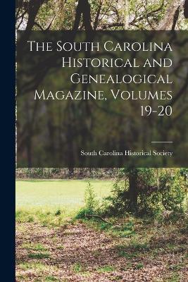 The South Carolina Historical and Genealogical Magazine, Volumes 19-20 - cover