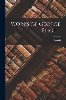 Works of George Eliot ...: Romola - Anonymous - cover