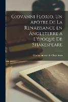 Giovanni Florio, un apotre de la renaissance en Angleterre a l'epoque de Shakespeare - Clara Comtesse De Chambrun - cover