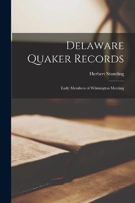 Delaware Quaker Records: Early Members of Wilmington Meeting - Herbert Standing - cover