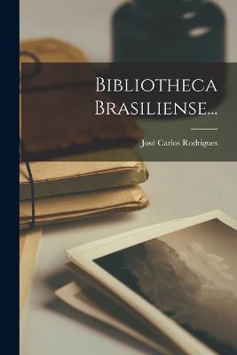 Bibliotheca Brasiliense... - José Carlos Rodrigues - cover