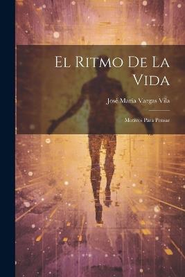 El ritmo de la vida: Motivos para pensar - José María Vargas Vila - cover