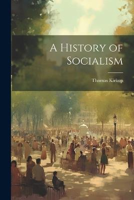 A History of Socialism - Thomas Kirkup - cover