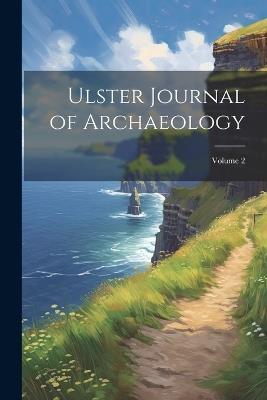 Ulster Journal of Archaeology; Volume 2 - Anonymous - cover