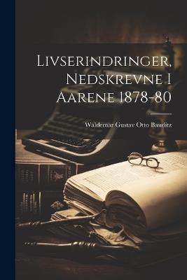 Livserindringer, Nedskrevne i Aarene 1878-80 - Waldemar Gustav Otto Bauditz - cover