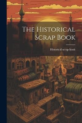 The Historical Scrap Book - Historical Scrap Book - cover