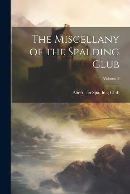 The Miscellany of the Spalding Club; Volume 2 - cover