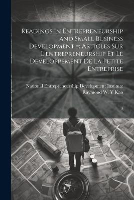 Readings in Entrepreneurship and Small Business Development =: Articles sur L'entrepreneurship et le Developpement de la Petite Entreprise: 3 - Raymond W y Kao - cover