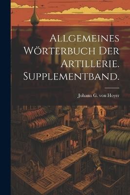 Allgemeines Wörterbuch der Artillerie. Supplementband. - cover