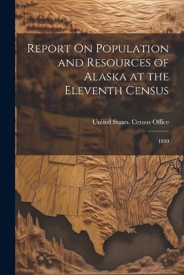 Report On Population and Resources of Alaska at the Eleventh Census: 1890 - cover