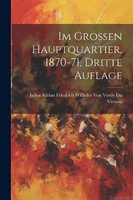 Im Grossen Hauptquartier, 1870-71, Dritte Auflage - cover