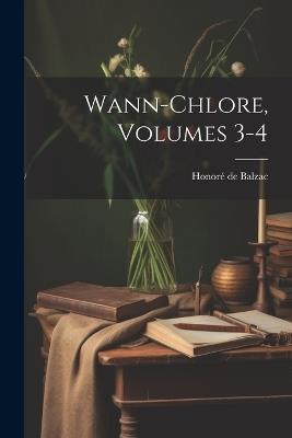 Wann-Chlore, Volumes 3-4 - Honoré de Balzac - cover
